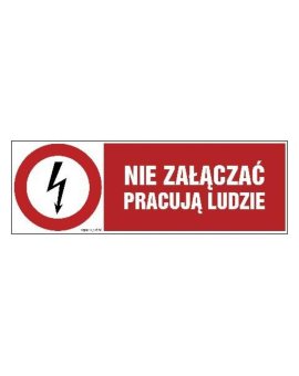 ZNAK - HD002 Nie załączać pracują ludzie 15 x 5 cm PN - Płyta 1mm