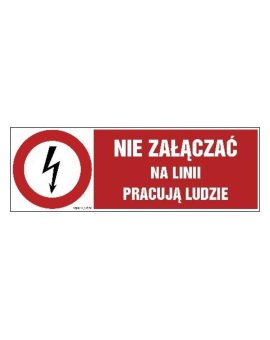 ZNAK - HD010 Nie załączać na linii pracują ludzie 15 x 5 cm PN - Płyta 1mm