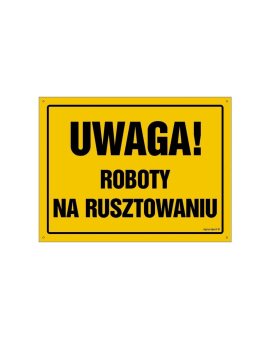 ZNAK - OA016 Uwaga! Roboty na rusztowaniu 60 x 43 cm FN - Folia samoprzylepna