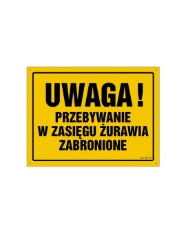 ZNAK - OA019 Uwaga! Przebywanie w zasięgu żurawia zabronione 45 x 32 cm FN - Folia samoprzylepna