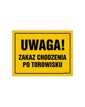 ZNAK - OA022 Uwaga! Zakaz chodzenia po torowisku 45 x 32 cm FN - Folia samoprzylepna