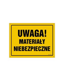 ZNAK - OA023 Uwaga! Materiały niebezpieczne 35 x 25 cm BN - Płyta żółta 0,6mm