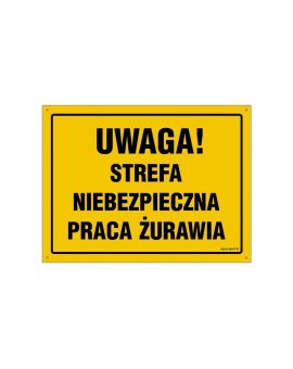 ZNAK - OA053 Uwaga! Strefa niebezpieczna - praca żurawia 80 x 57 cm FN - Folia samoprzylepna