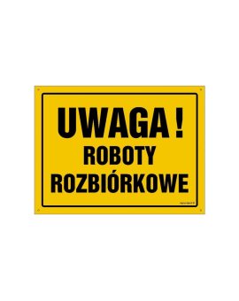 ZNAK - OA066 Uwaga! Roboty rozbiórkowe 60 x 43 cm BN - Płyta żółta 0,6mm