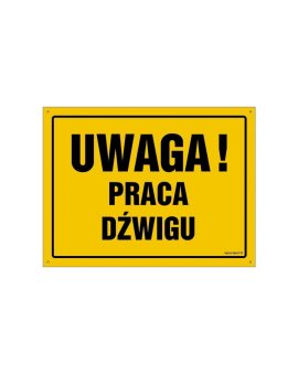 ZNAK - OA067 Uwaga! Praca dźwigu 35 x 25 cm BN - Płyta żółta 0,6mm