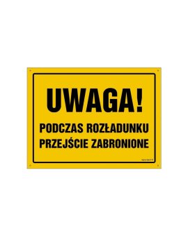 ZNAK - OA077 Uwaga! Podczas rozładunku przejście zabronione 35 x 25 cm BN - Płyta żółta 0,6mm