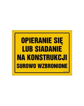 ZNAK - OA081 Uwaga! Opieranie się lub siadanie na konstrukcji surowo zabronione 45 x 32 cm FN - Folia samoprzylepna