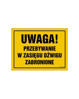 ZNAK - OA122 Uwaga! Przebywanie w zasięgu dźwigu zabronione 45 x 32 cm FN - Folia samoprzylepna