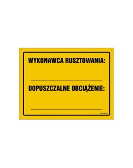 ZNAK - OA129 Wykonawca rusztowania: ... Dopuszczalne obciążenie: ... 60 x 43 cm BN - Płyta żółta 0,6mm