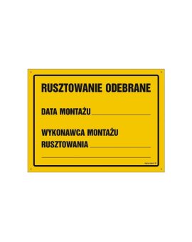 ZNAK - OA136 Rusztowanie odebrane Data montażu wykonawca montażu rusztowania 60 x 43 cm BN - Płyta żółta 0,6mm