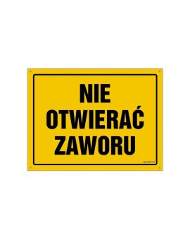 ZNAK - OA177 Nie otwierać zaworu 35 x 25 cm BN - Płyta żółta 0,6mm