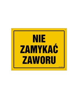 ZNAK - OA178 Nie zamykać zaworu 80 x 57 cm FN - Folia samoprzylepna