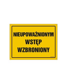 ZNAK - OA195 Nieupoważnionym wstęp wzbroniony 35 x 25 cm BN - Płyta żółta 0,6mm