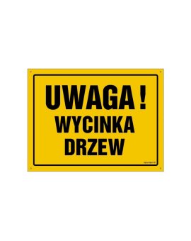 ZNAK - OA202 Uwaga! Wycinka drzew 60 x 43 cm FN - Folia samoprzylepna