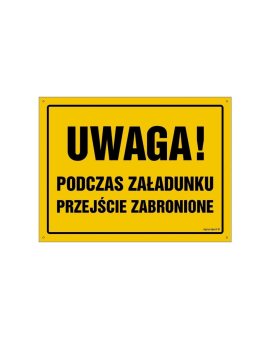 ZNAK - OA009 Uwaga! Podczas załadunku przejście zabronione 30 x 21,5 cm FN - Folia samoprzylepna