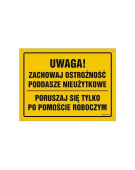 ZNAK - OA118 Uwaga! Poddasze nieużytkowe poruszaj się po pomoście roboczym 30 x 21,5 cm FN - Folia samoprzylepna