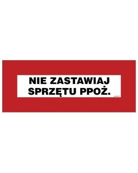 ZNAK - BC115 Nie zastawiaj sprzętu przeciwpożarowego 36 x 14 cm FS - Folia samoprzylepna foto.