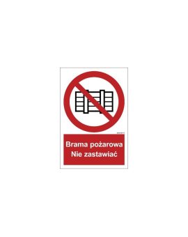 ZNAK - BC144 Brama pożarowa. Nie zastawiać 40 x 59,4 cm PN - Płyta 1mm