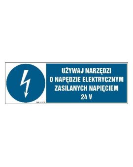 ZNAK - HF016 Używaj narzędzi o napędzie elektrycznym zasilanym napięciem 24V 30 x 10 cm FN - Folia samoprzylepna