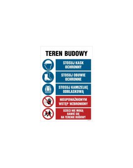 ZNAK - OI006 Teren budowy, Stosuj kask ochronny, Stosuj obuwie ochronne, Stosuj kamizelkę odblaskową, Nieupoważni 70 x 105 cm FN