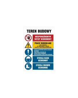 ZNAK - OI006 Teren budowy, Stosuj kask ochronny, Stosuj obuwie ochronne, Stosuj kamizelkę odblaskową, Nieupoważni 70 x 105 cm ON
