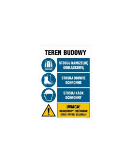 ZNAK - OI012 Teren budowy, Nieupoważnionym wstęp wzbroniony, Stosuj kask ochronny, Stosuj obuwie ochronne, Stosuj 70 x 105 cm ON