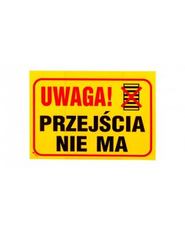 Tabliczka ostrzegawcza /Uwaga! Przejścia nie ma 350x250/ B2/L/P